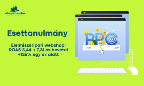 PPC kampánymenedzsment esettanulmány élelmiszeripari webshop ROAS és bevétel növelés